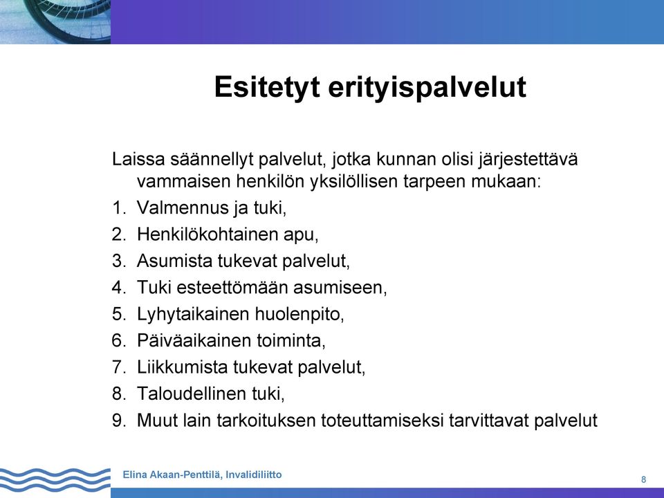 Asumista tukevat palvelut, 4. Tuki esteettömään asumiseen, 5. Lyhytaikainen huolenpito, 6.