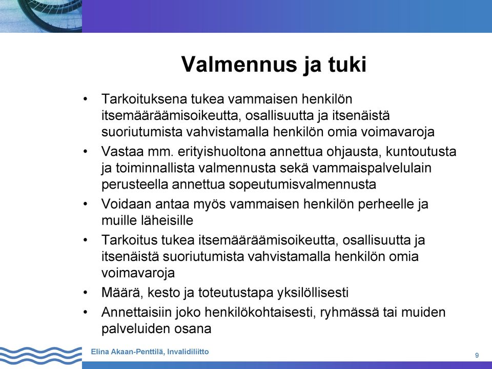 erityishuoltona annettua ohjausta, kuntoutusta ja toiminnallista valmennusta sekä vammaispalvelulain perusteella annettua sopeutumisvalmennusta Voidaan