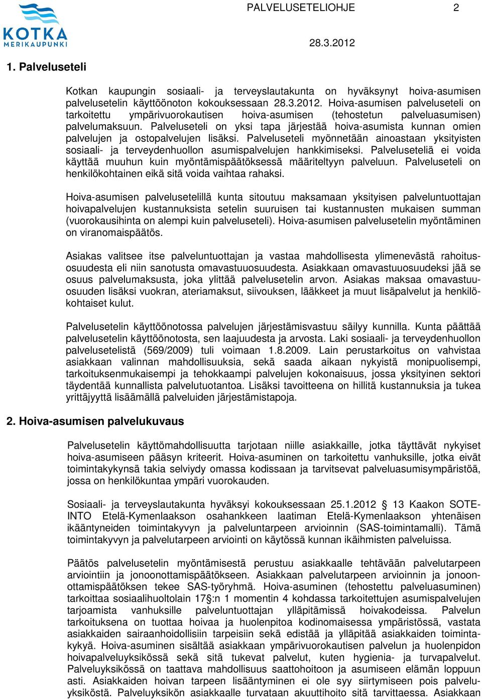 Palveluseteli on yksi tapa järjestää hoiva-asumista kunnan omien palvelujen ja ostopalvelujen lisäksi.