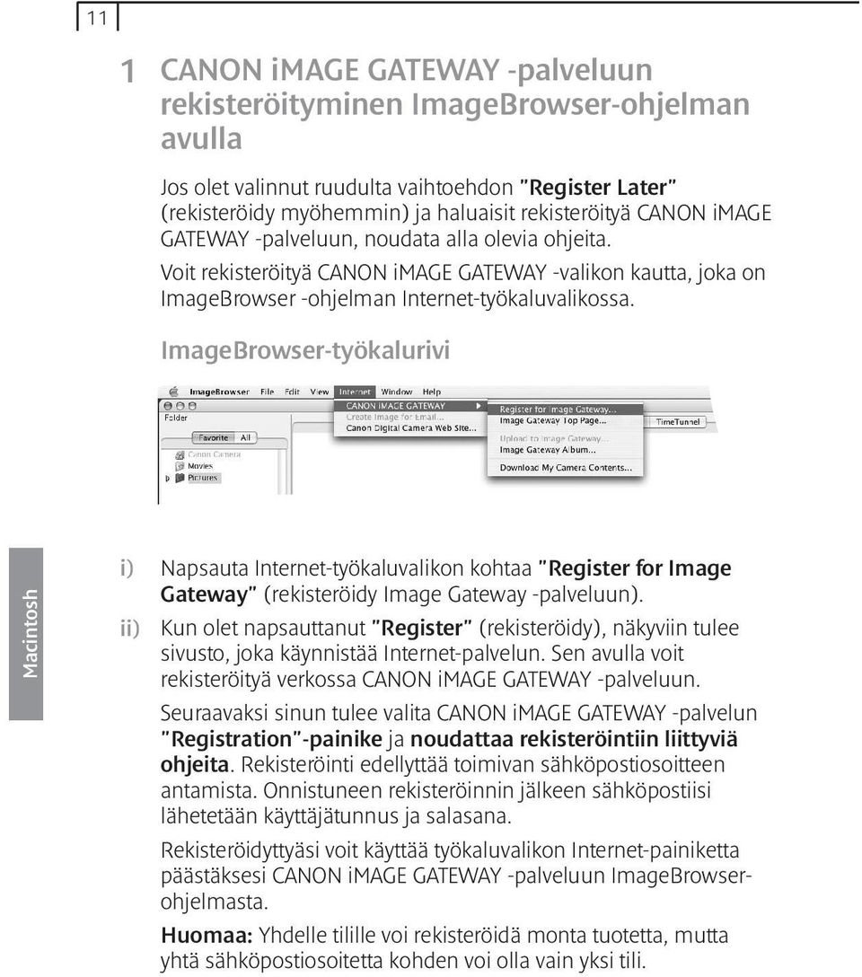 ImageBrowser-työkalurivi Macintosh i) ii) Napsauta Internet-työkaluvalikon kohtaa "Register for Image Gateway" (rekisteröidy Image Gateway -palveluun).