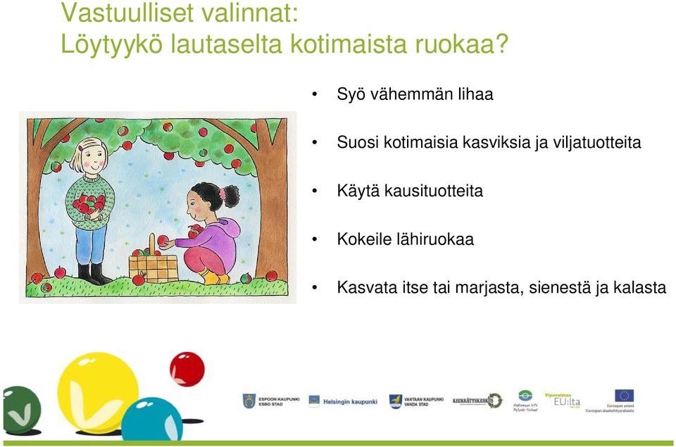 Syö vähemmän lihaa Suosi kotimaisia kasviksia ja