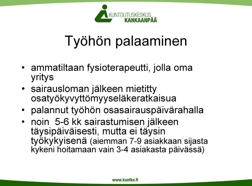 osasairauspäivärahalla noin 5-6 kk sairastumisen jälkeen täysipäiväisesti, mutta