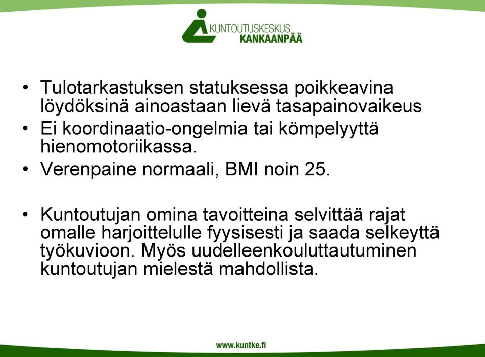 Verenpaine normaali, BMI noin 25.