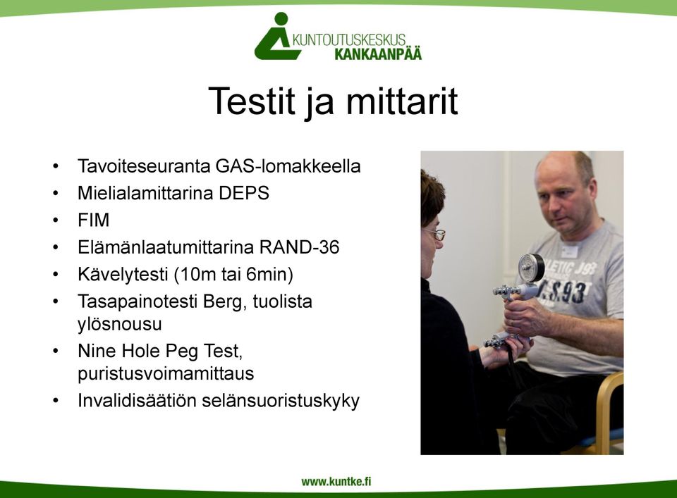 Kävelytesti (10m tai 6min) Tasapainotesti Berg, tuolista