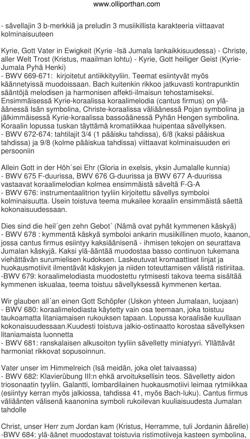 Bach kuitenkin rikkoo jatkuvasti kontrapunktin sääntöjä melodisen ja harmonisen affekti-ilmaisun tehostamiseksi.