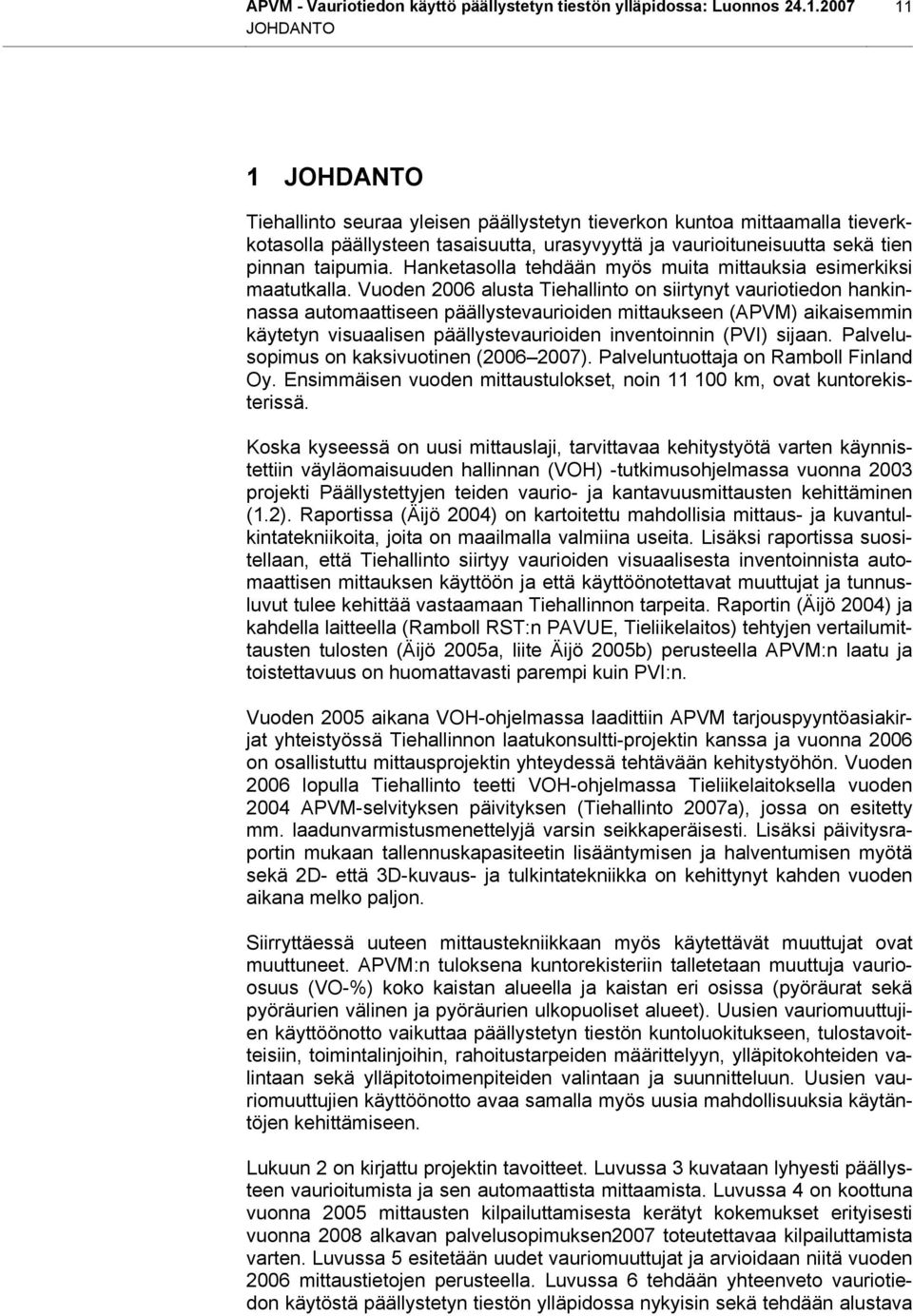 Hanketasolla tehdään myös muita mittauksia esimerkiksi maatutkalla.