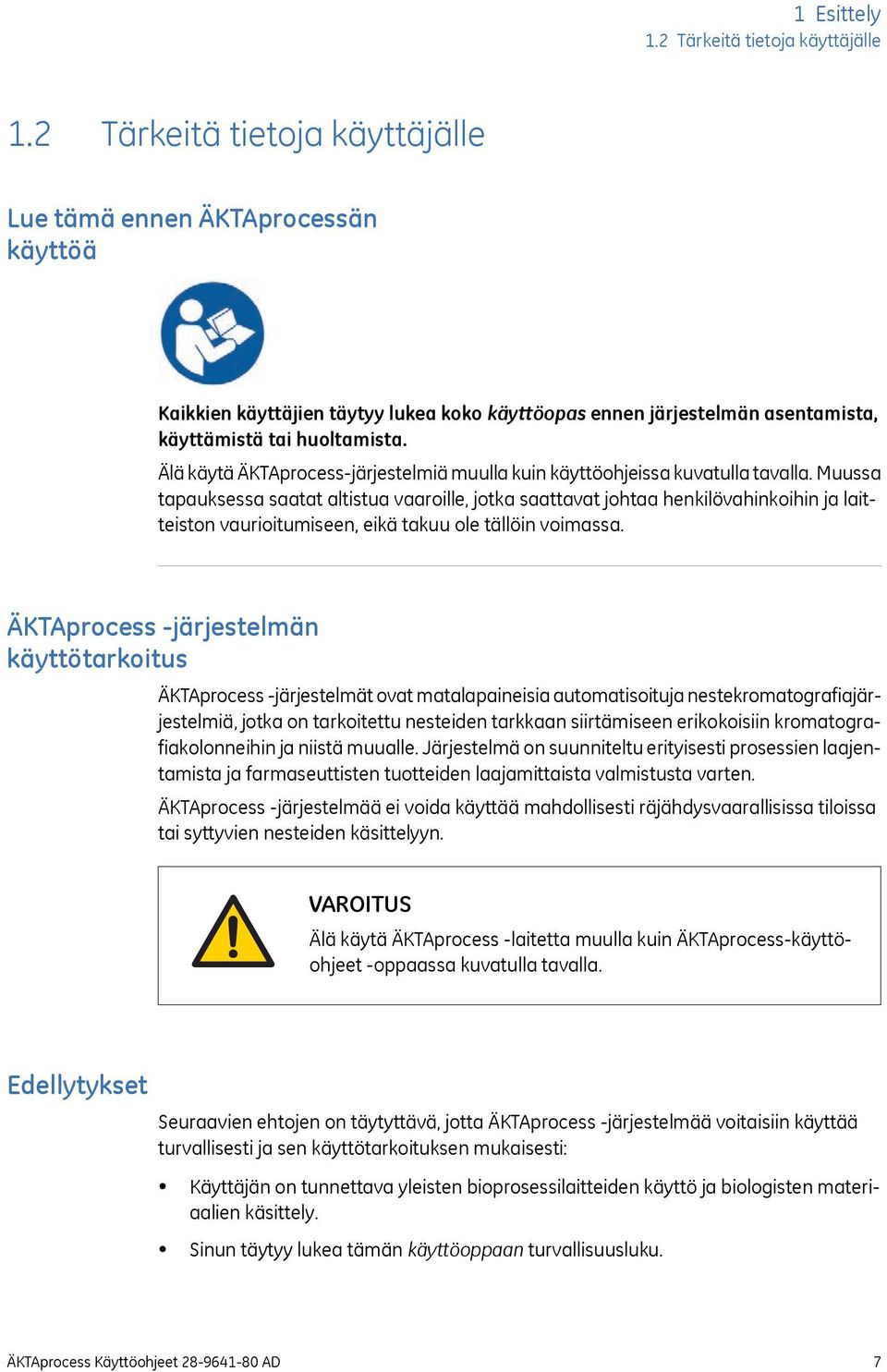Älä käytä ÄKTAprocess-järjestelmiä muulla kuin käyttöohjeissa kuvatulla tavalla.