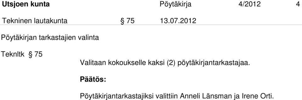 2012 Pöytäkirjan tarkastajien valinta Teknltk 75 Valitaan