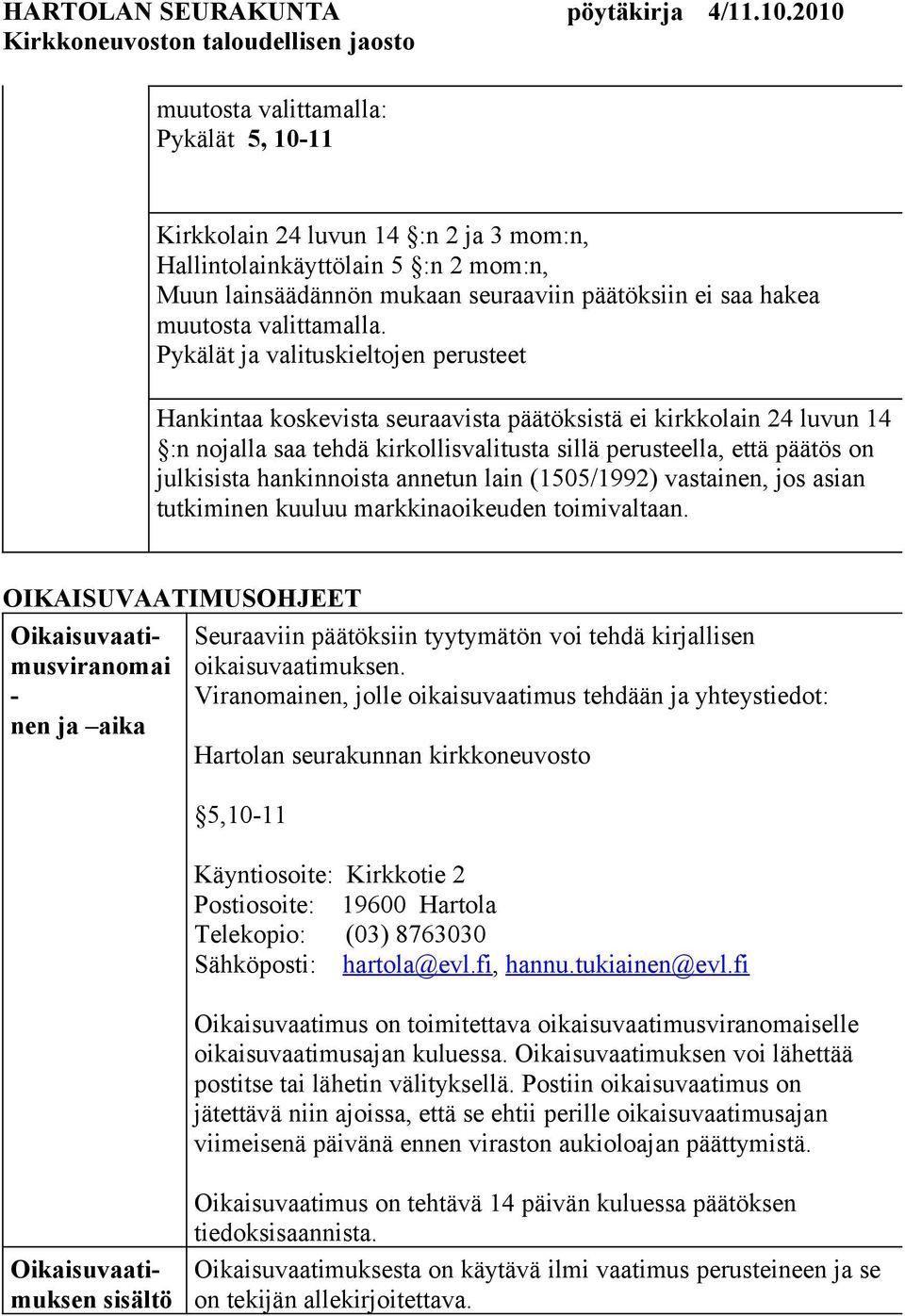 hankinnoista annetun lain (1505/1992) vastainen, jos asian tutkiminen kuuluu markkinaoikeuden toimivaltaan.