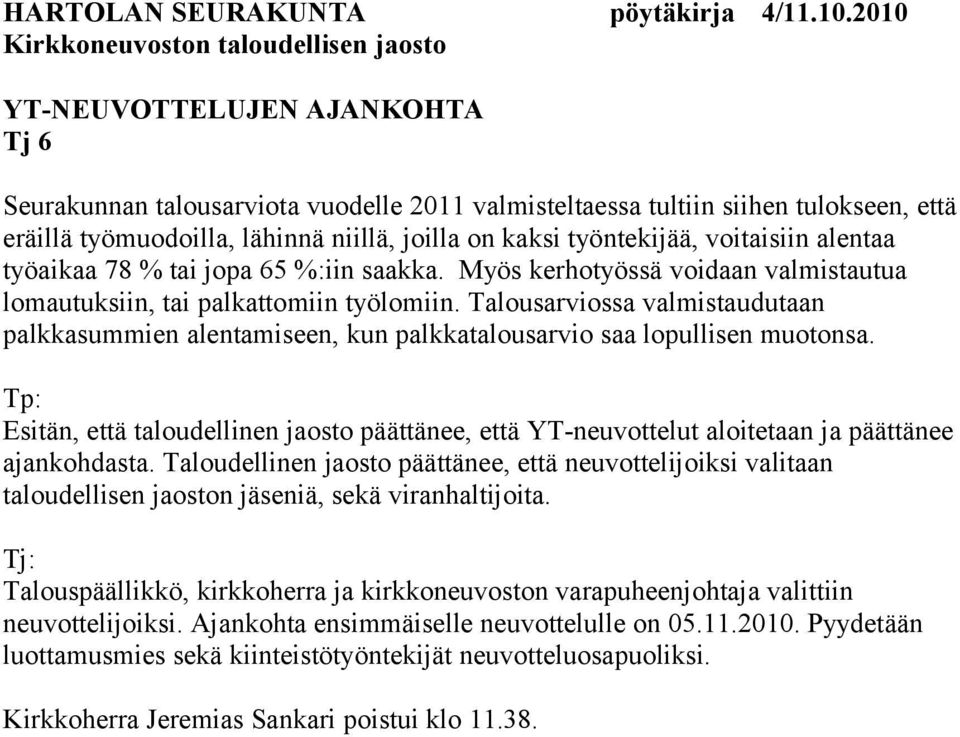 Talousarviossa valmistaudutaan palkkasummien alentamiseen, kun palkkatalousarvio saa lopullisen muotonsa.