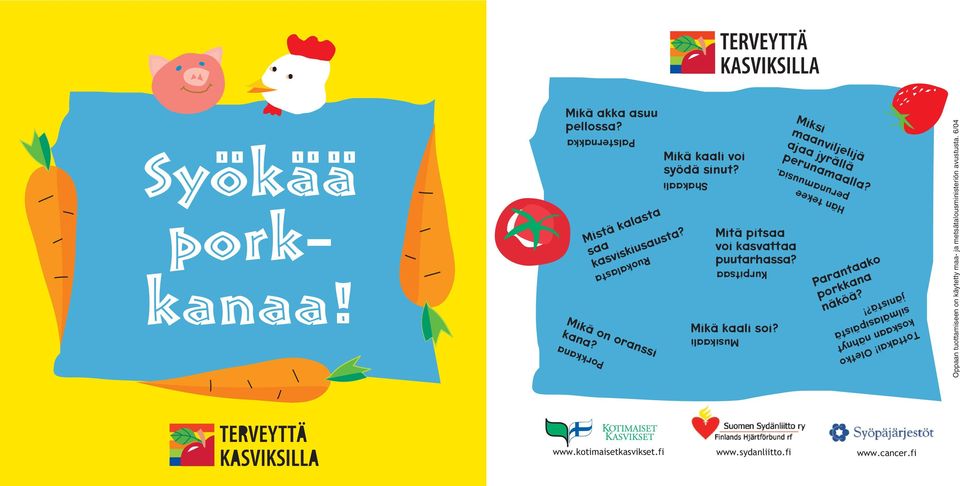 Musikaali Kurpitsaa Miksi maanviljelijä ajaa jyrällä perunamaalla? Hän tekee perunamuusia. Parantaako porkkana näköä? Tottakai!