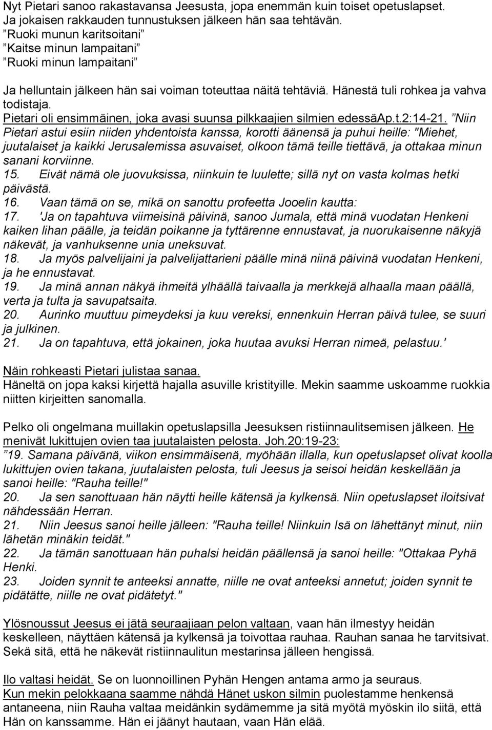 Pietari oli ensimmäinen, joka avasi suunsa pilkkaajien silmien edessäap.t.2:14-21.