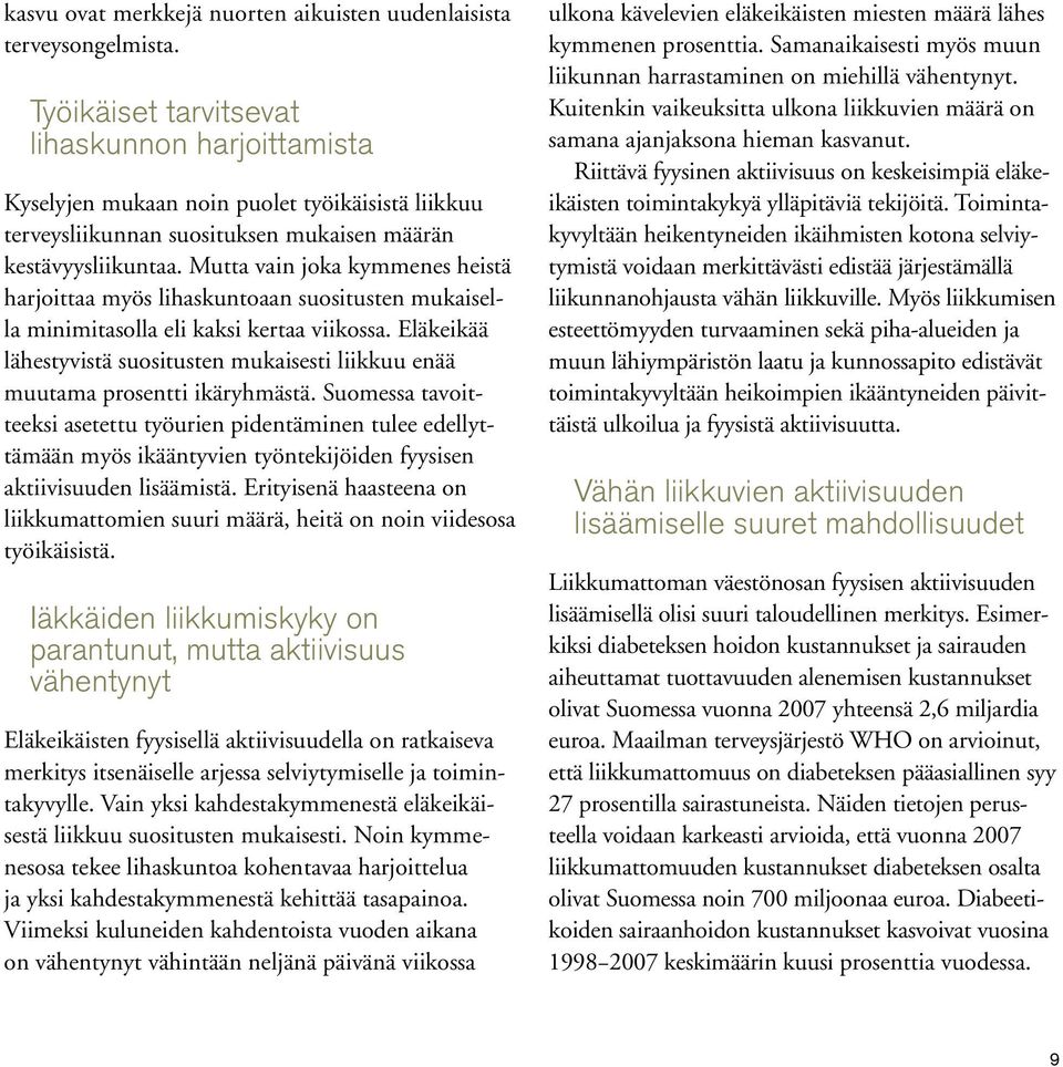 aktiivisuus vähentynyt - - - - - - - Vähän