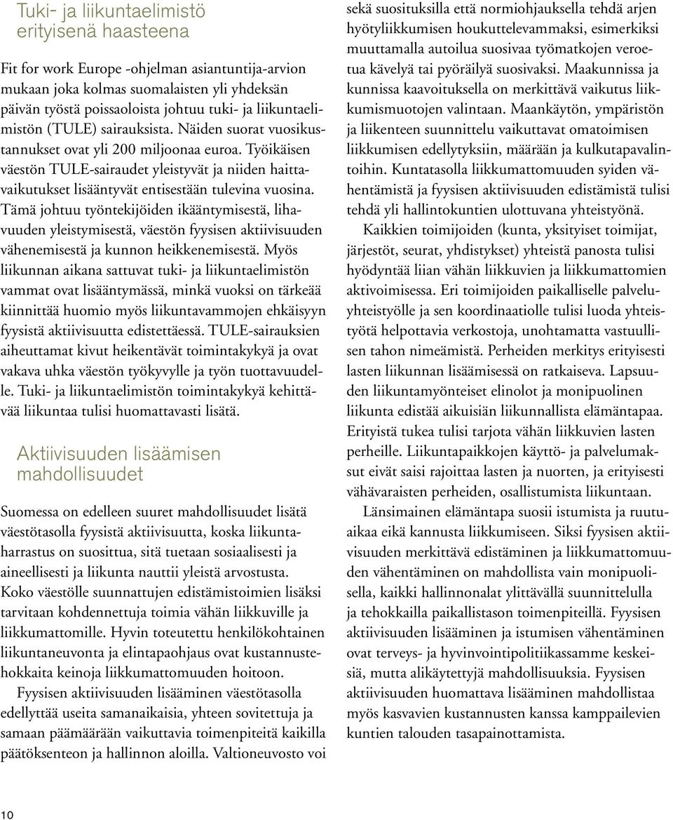 Aktiivisuuden lisäämisen mahdollisuudet - - - - - - - - -