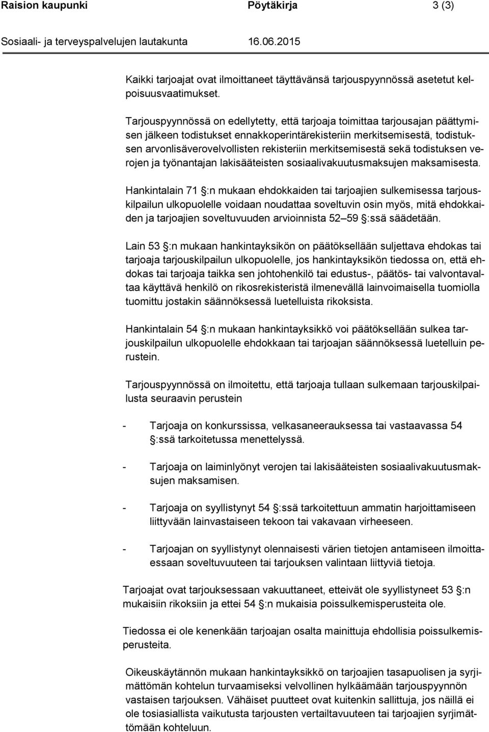 merkitsemisestä sekä todistuksen verojen ja työnantajan lakisääteisten sosiaalivakuutusmaksujen maksamisesta.