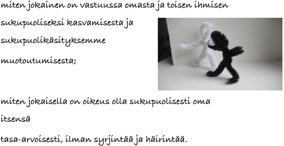 muotoutumisesta; miten jokaisella on oikeus olla