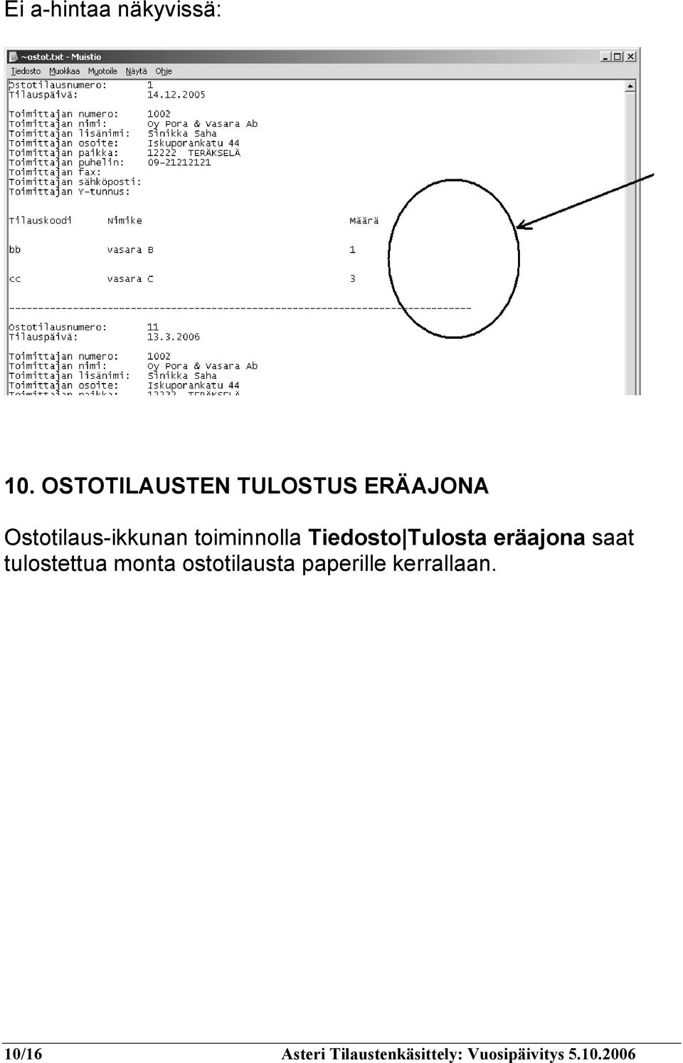 toiminnolla Tiedosto Tulosta eräajona saat tulostettua