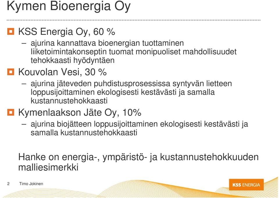 loppusijoittaminen ekologisesti kestävästi ja samalla kustannustehokkaasti Kymenlaakson Jäte Oy, 10% ajurina biojätteen