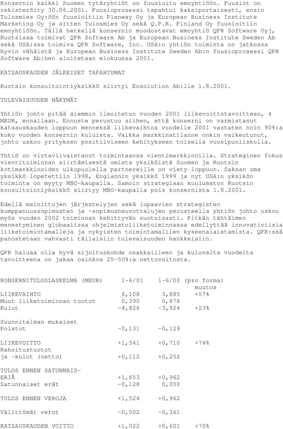 Finland Oy fuusioitiin emoyhtiöön.