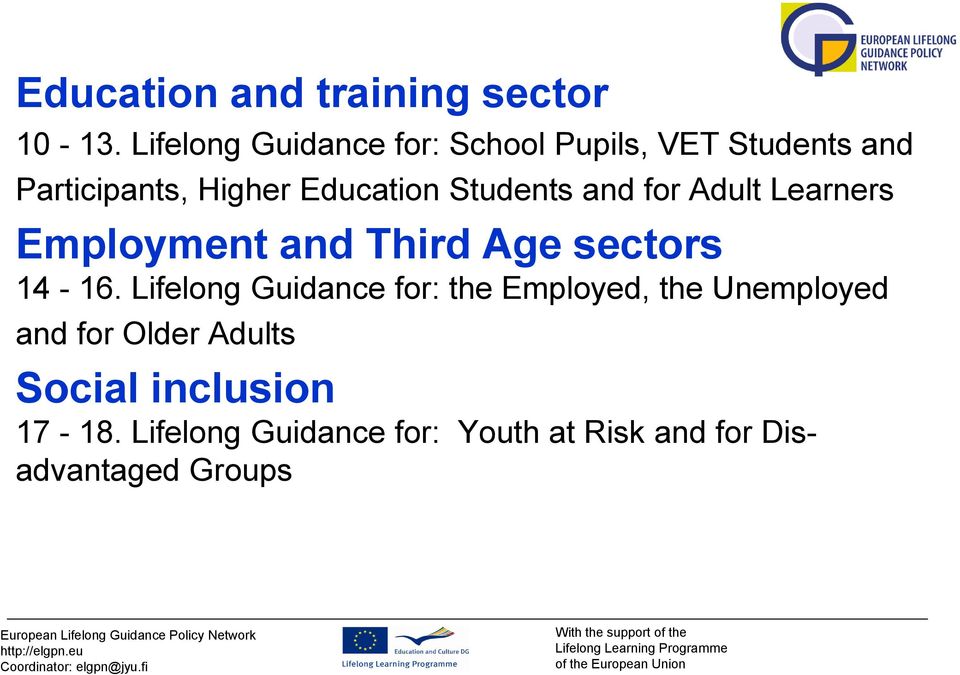 and Third Age sectors 14-16. Lifelong Guidance for: the Employed, the Unemployed and for Older Adults Social inclusion 17-18.
