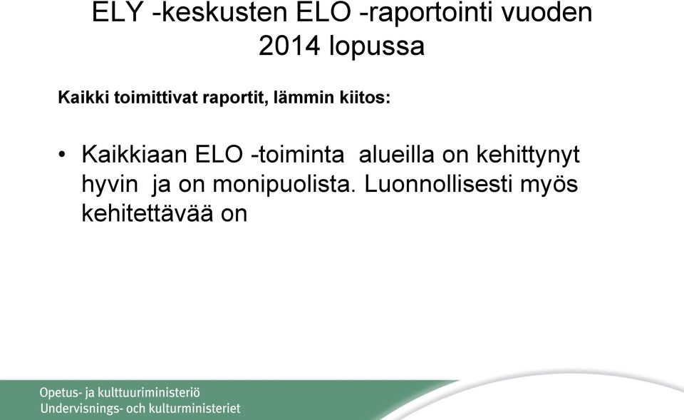 kiitos: Kaikkiaan ELO -toiminta alueilla on