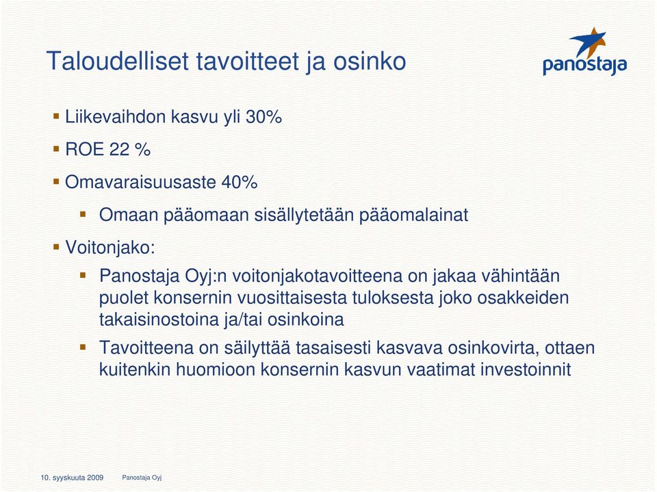 vähintään puolet konsernin vuosittaisesta tuloksesta joko osakkeiden takaisinostoina ja/tai osinkoina