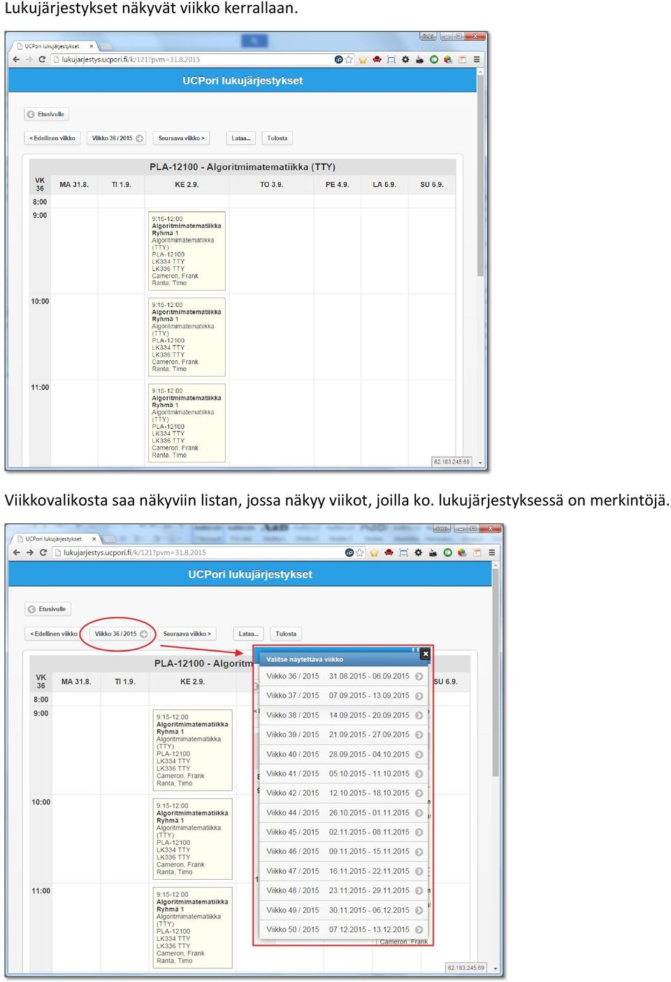 Viikkovalikosta saa näkyviin listan,