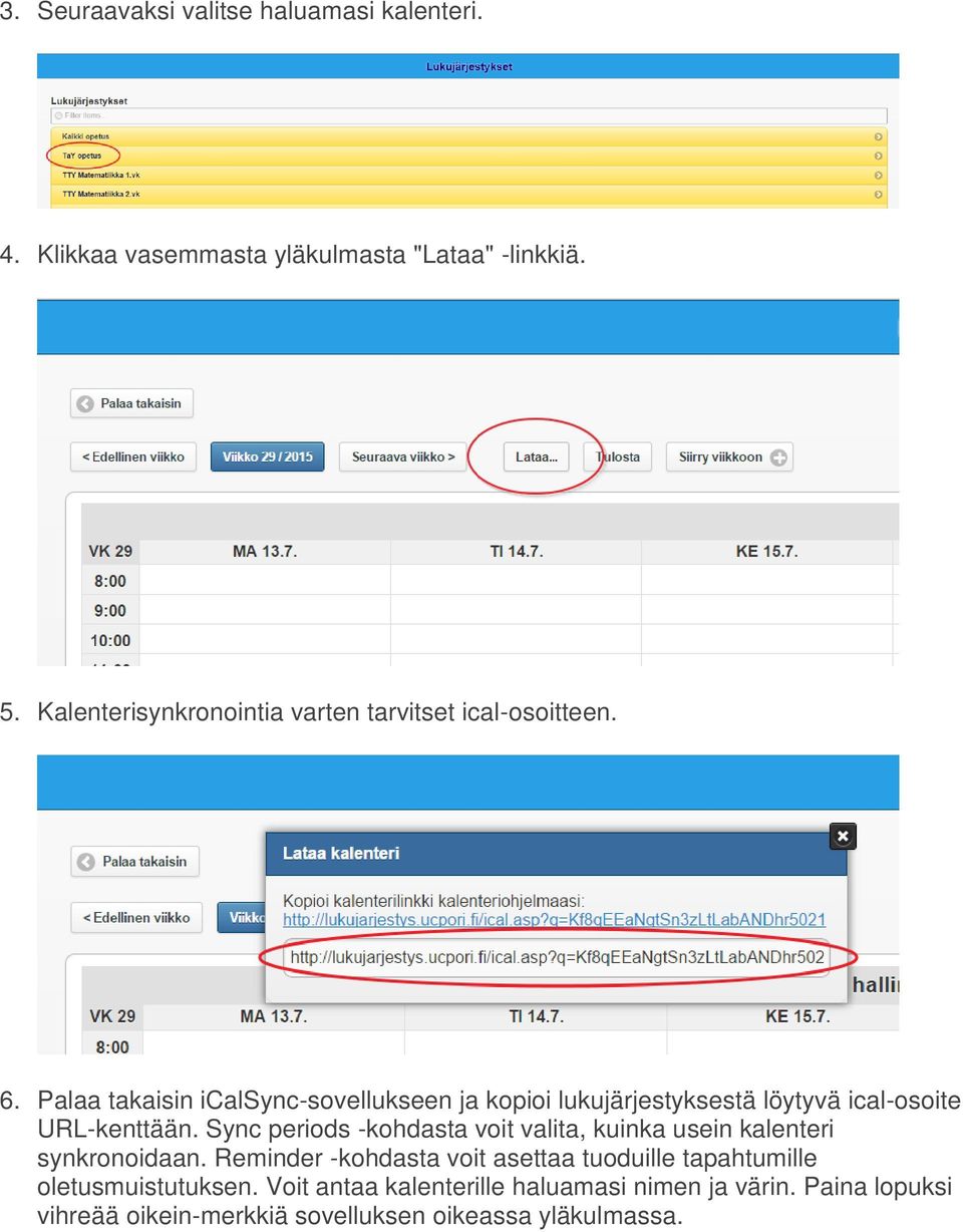 Palaa takaisin icalsync-sovellukseen ja kopioi lukujärjestyksestä löytyvä ical-osoite URL-kenttään.