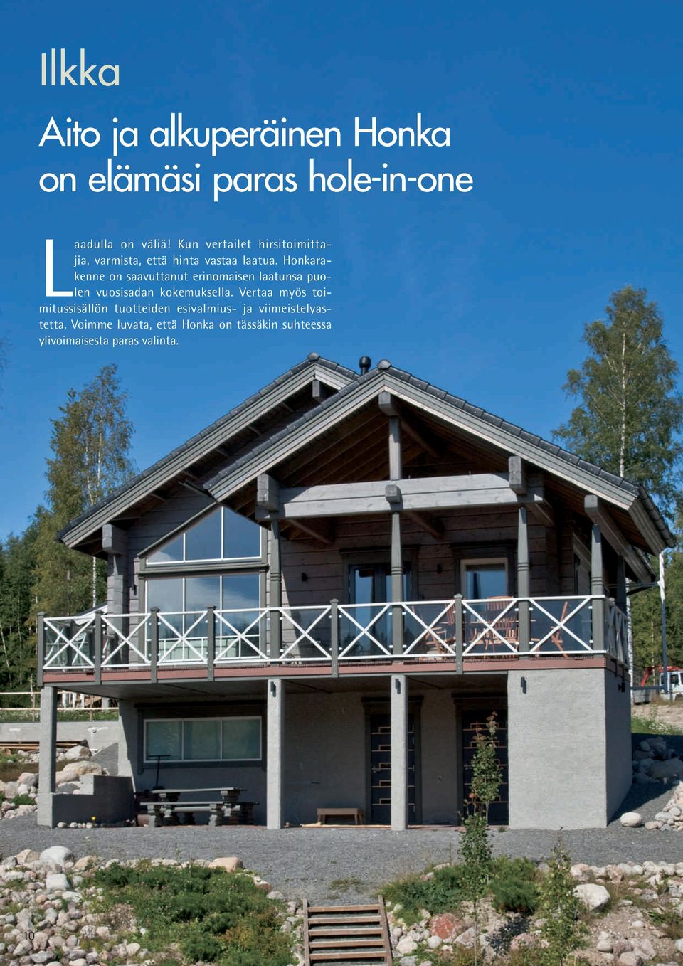 Honkarakenne on saavuttanut erinomaisen laatunsa puolen vuosisadan kokemuksella.