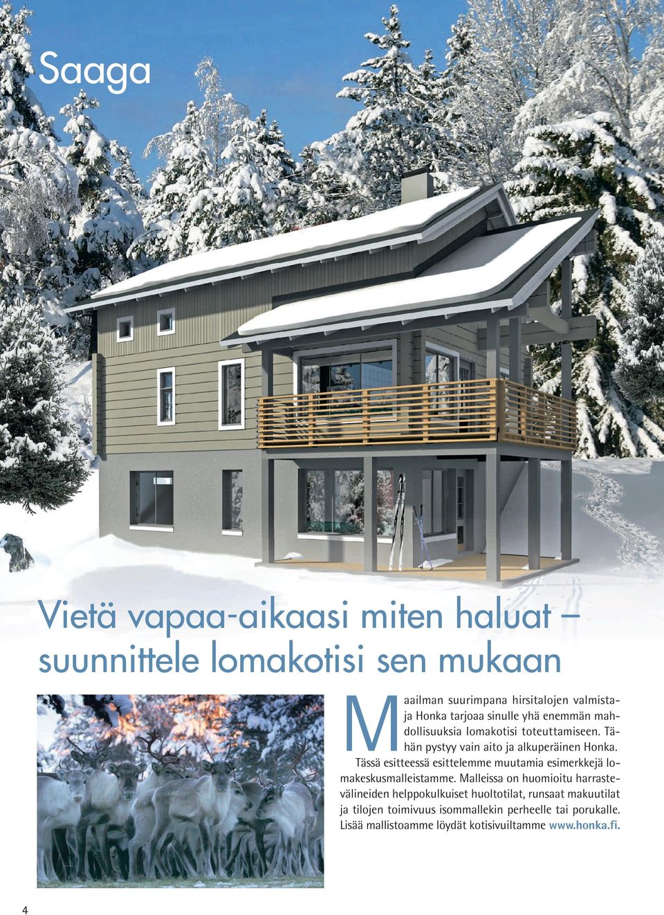 Tässä esitteessä esittelemme muutamia esimerkkejä lomakeskusmalleistamme.