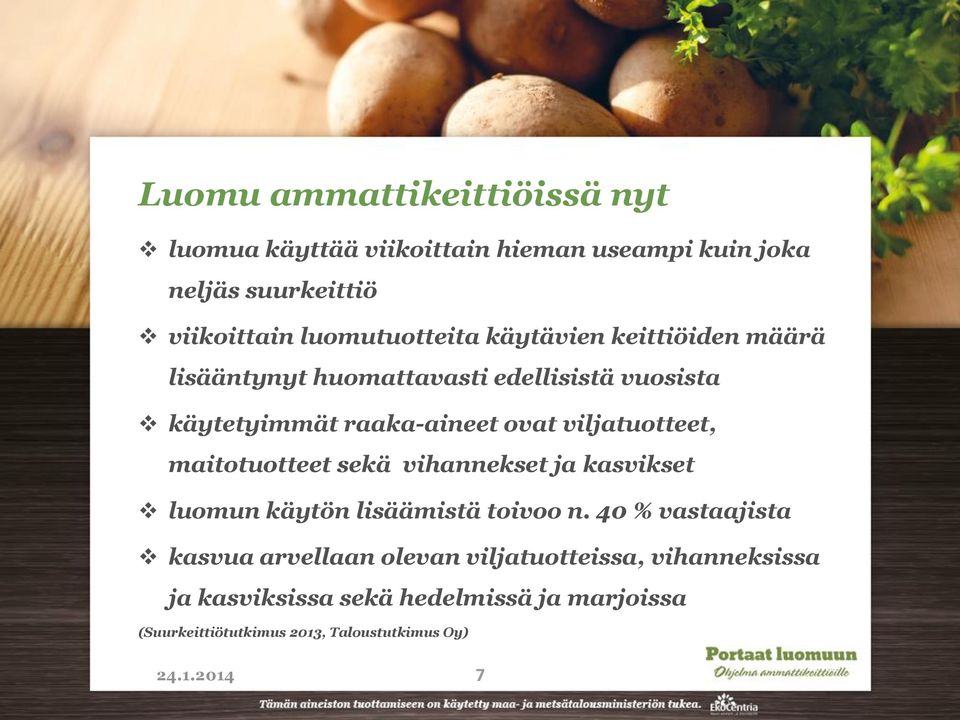 viljatuotteet, maitotuotteet sekä vihannekset ja kasvikset luomun käytön lisäämistä toivoo n.