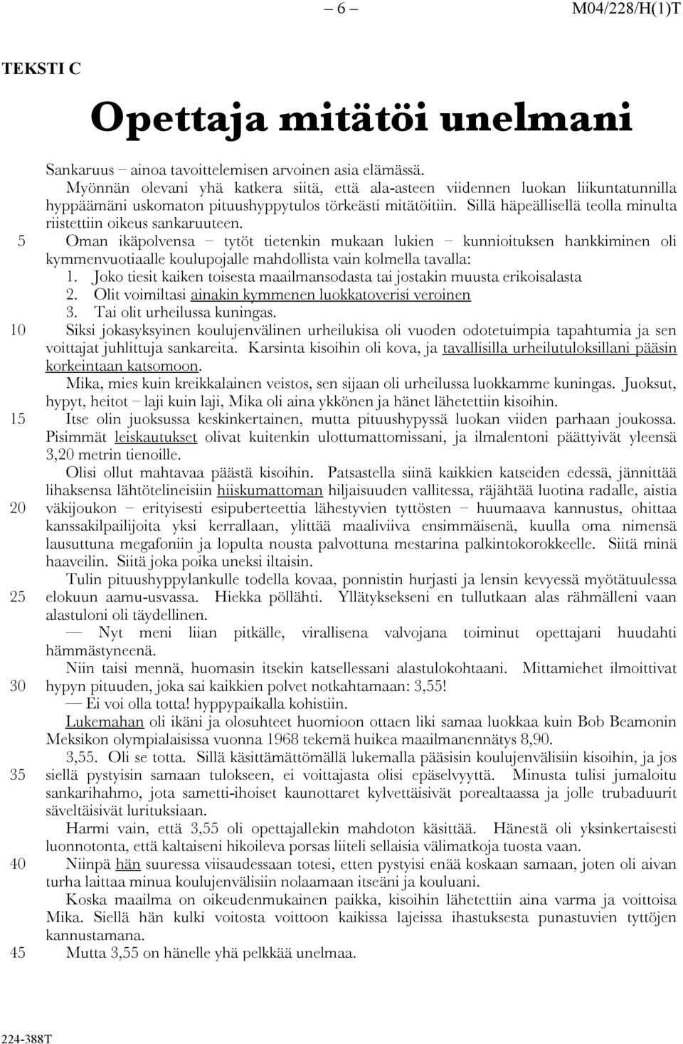 Sillä häpeällisellä teolla minulta riistettiin oikeus sankaruuteen.