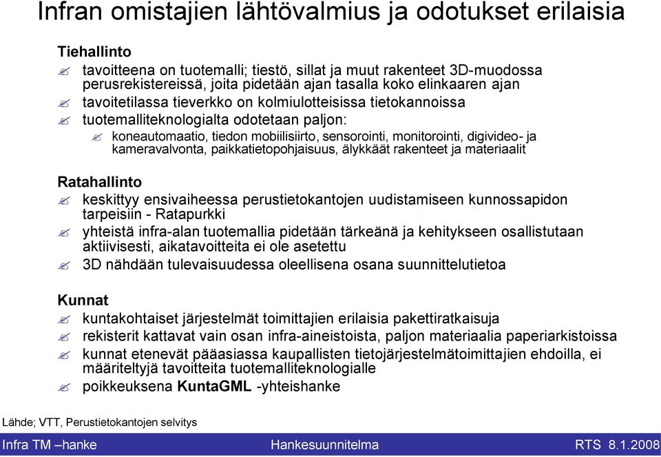 kameravalvonta, paikkatietopohjaisuus, älykkäät rakenteet ja materiaalit Ratahallinto keskittyy ensivaiheessa perustietokantojen uudistamiseen kunnossapidon tarpeisiin - Ratapurkki yhteistä