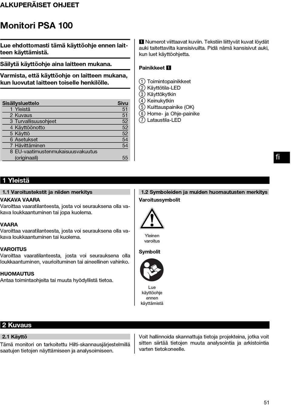 Sisällysluettelo Sivu 1Yleistä 51 2Kuvaus 51 3 Turvallisuusohjeet 52 4 Käyttöönotto 52 5Käyttö 52 6Asetukset 54 7Hävittäminen 54 8 EU-vaatimustenmukaisuusvakuutus (originaali) 55 1 Numerot viittaavat