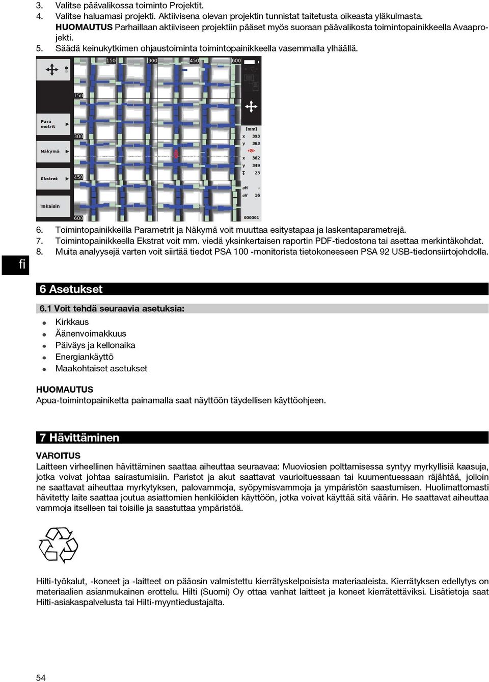 Toimintopainikkeilla Parametrit ja Näkymä voit muuttaa esitystapaa ja laskentaparametrejä. 7. Toimintopainikkeella Ekstrat voit mm.