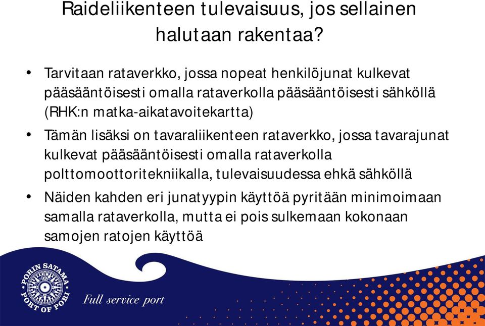 matka-aikatavoitekartta) Tämän lisäksi on tavaraliikenteen rataverkko, jossa tavarajunat kulkevat pääsääntöisesti omalla