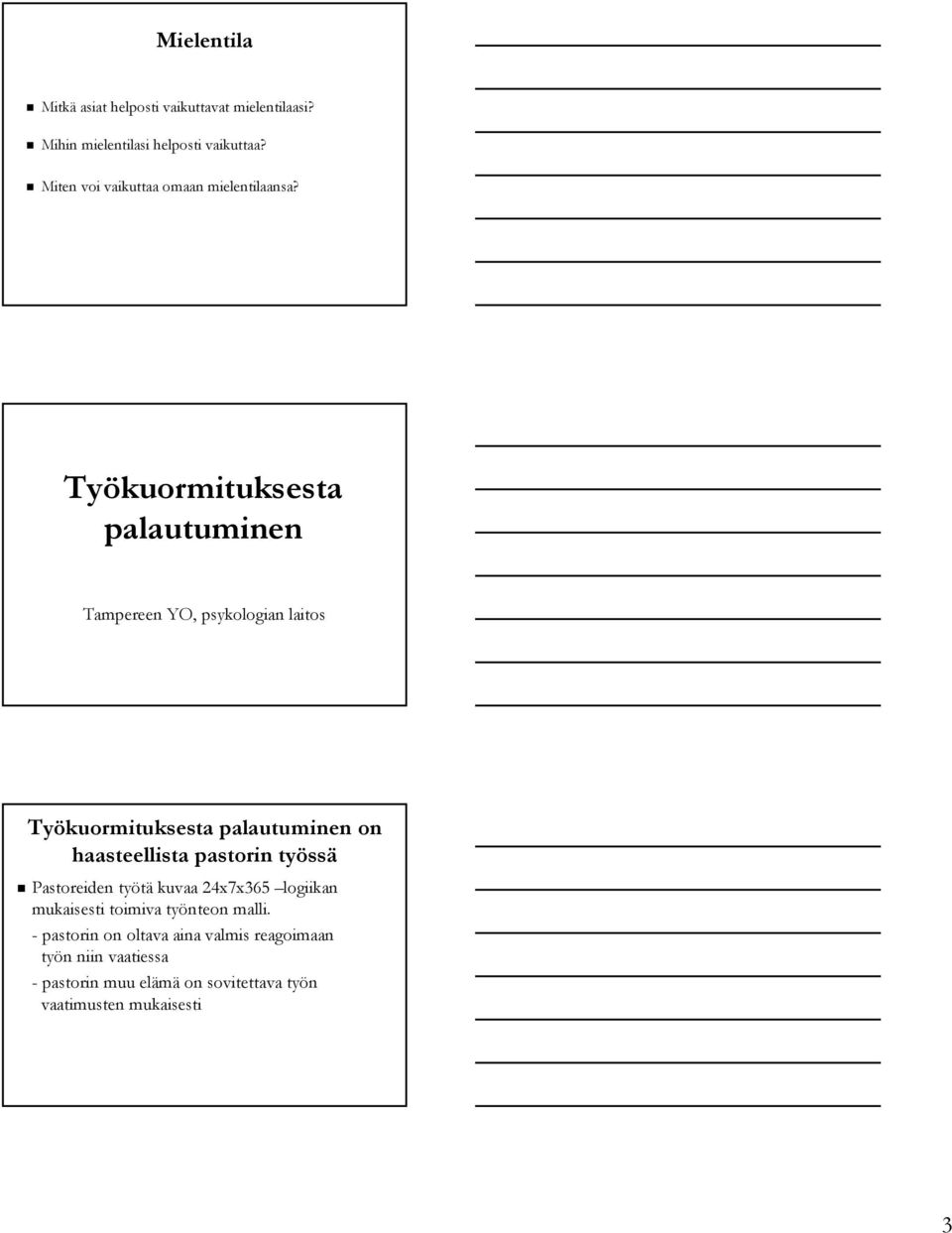 Työkuormituksesta palautuminen Tampereen YO, psykologian laitos Työkuormituksesta palautuminen on haasteellista