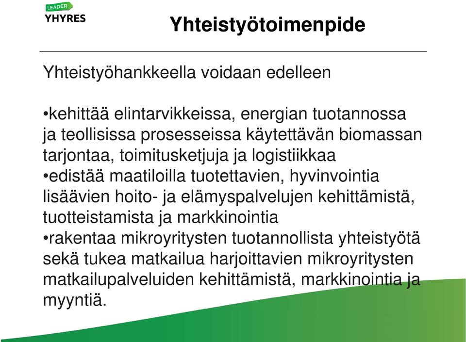 hyvinvointia lisäävien hoito- ja elämyspalvelujen kehittämistä, tuotteistamista ja markkinointia rakentaa mikroyritysten