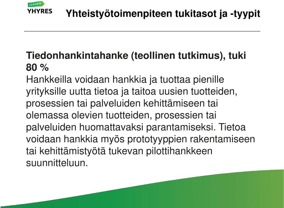 palveluiden kehittämiseen tai olemassa olevien tuotteiden, prosessien tai palveluiden huomattavaksi