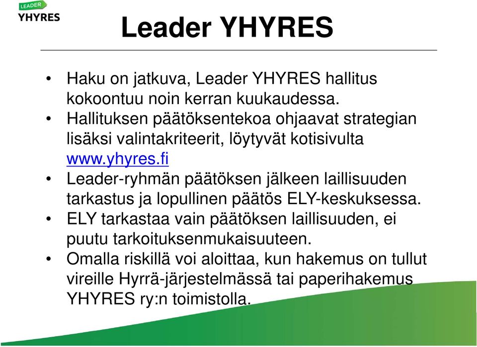 fi Leader-ryhmän päätöksen jälkeen laillisuuden tarkastus ja lopullinen päätös ELY-keskuksessa.