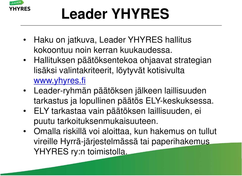 fi Leader-ryhmän päätöksen jälkeen laillisuuden tarkastus ja lopullinen päätös ELY-keskuksessa.