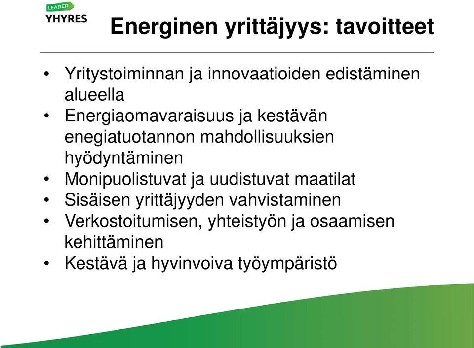 hyödyntäminen Monipuolistuvat ja uudistuvat maatilat Sisäisen yrittäjyyden