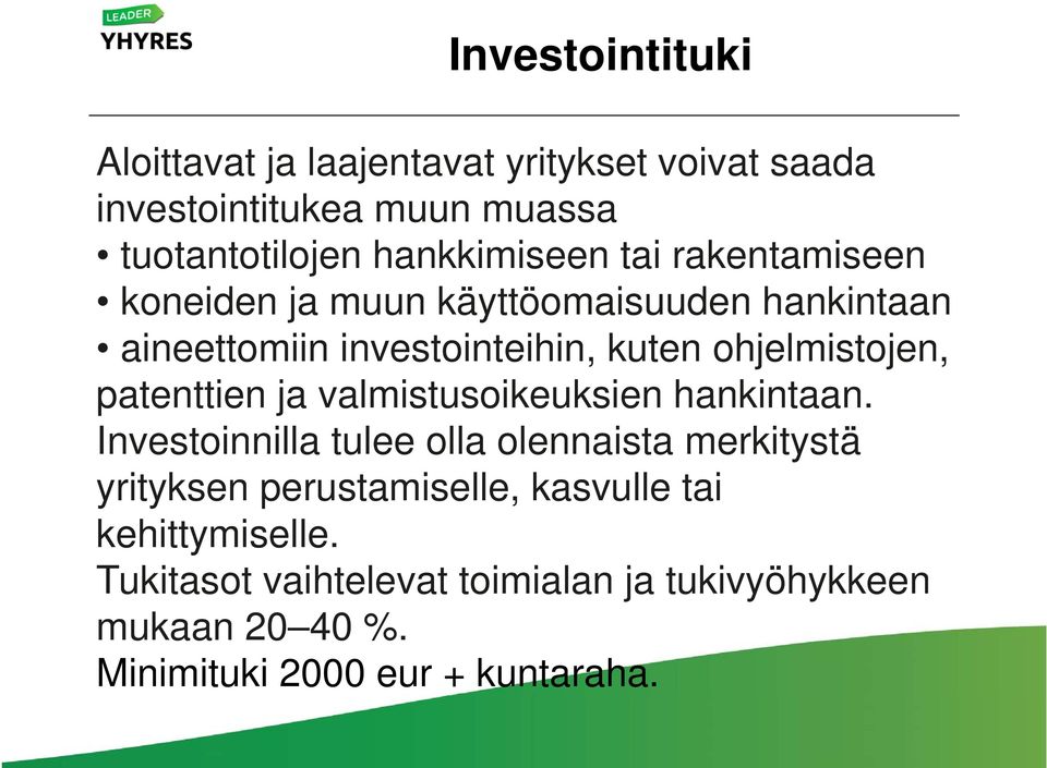 ohjelmistojen, patenttien ja valmistusoikeuksien hankintaan.