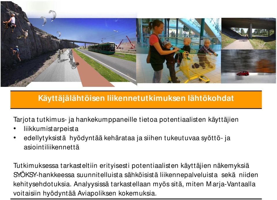 tarkasteltiin erityisesti potentiaalisten käyttäjien näkemyksiä SYÖKSY-hankkeessa suunnitelluista sähköisistä