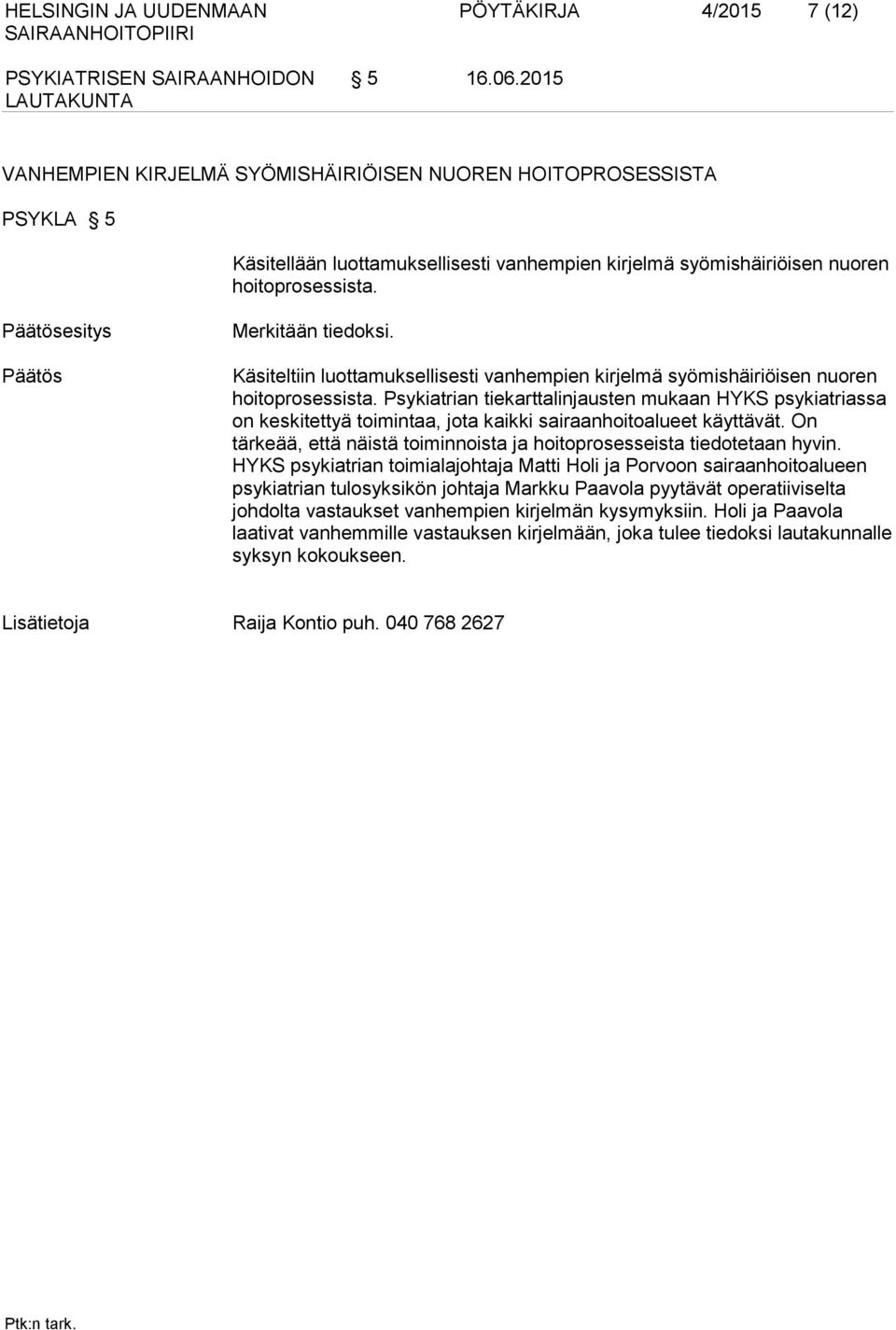 Käsiteltiin luottamuksellisesti vanhempien kirjelmä syömishäiriöisen nuoren hoitoprosessista.