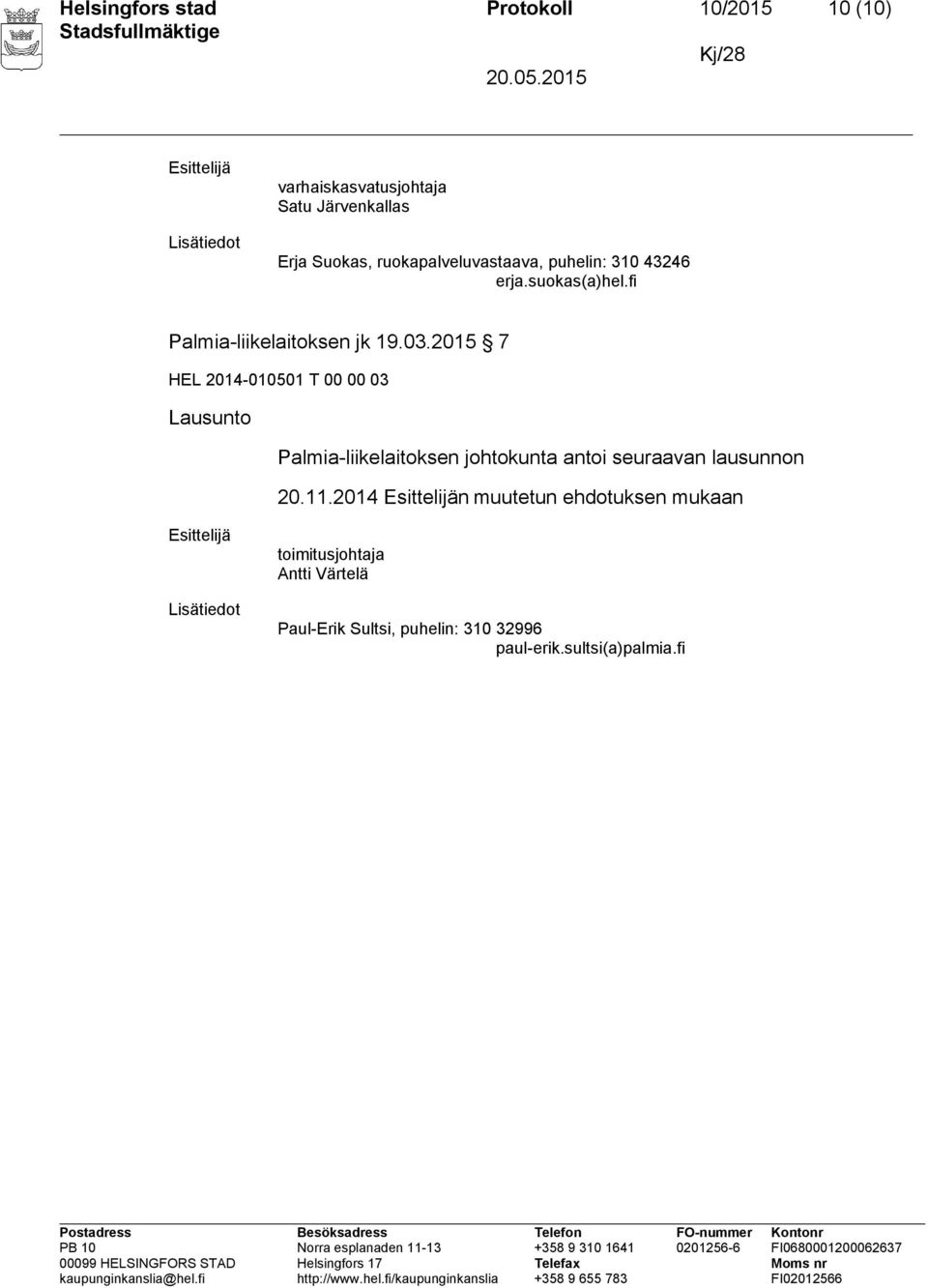 2015 7 HEL 2014-010501 T 00 00 03 Lausunto Palmia-liikelaitoksen johtokunta antoi seuraavan lausunnon 20.11.