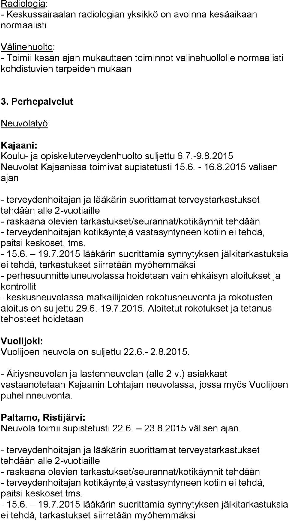 2015 Neuvolat Kajaanissa toimivat supistetusti 15.6. - 16.8.