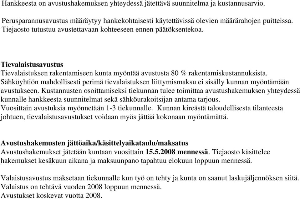 Sähköyhtiön mahdollisesti perimä tievalaistuksen liittymismaksu ei sisälly kunnan myöntämään avustukseen.