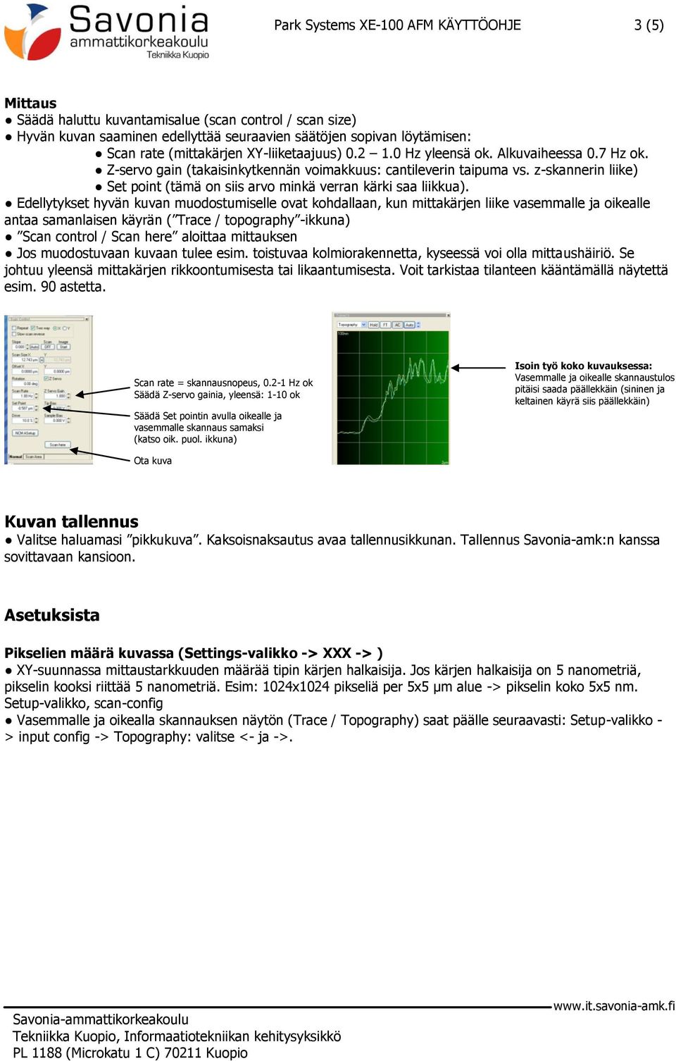 z-skannerin liike) Set point (tämä on siis arvo minkä verran kärki saa liikkua).