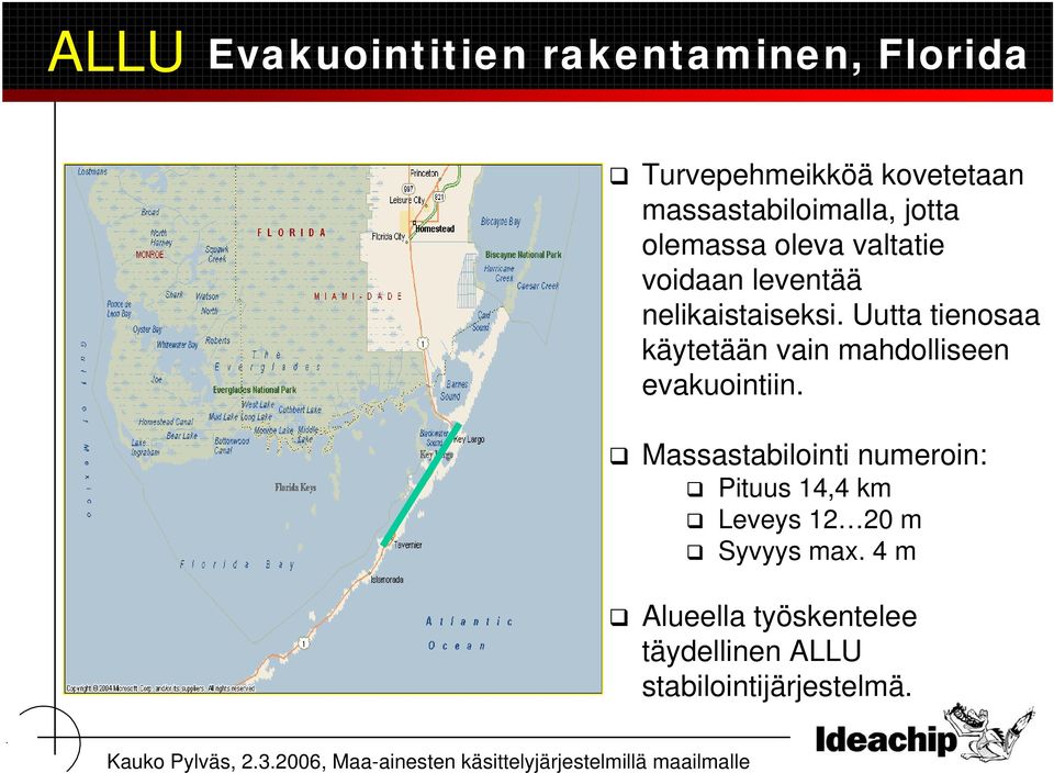 Uutta tienosaa käytetään vain mahdolliseen evakuointiin.